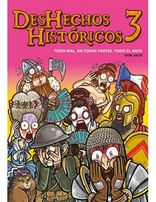 DESHECHOS HISTÓRICOS 3: TODO MAL, EN TODAS PARTES, TODO EL RATO